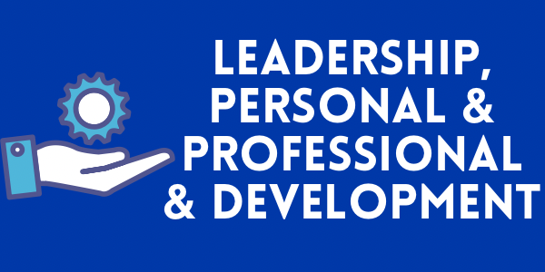 Leadership, Professional and Personal Development